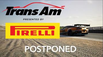 NEWS FLASH: Trans Am by Pirelli Esports Championship Round 1 Postponed 